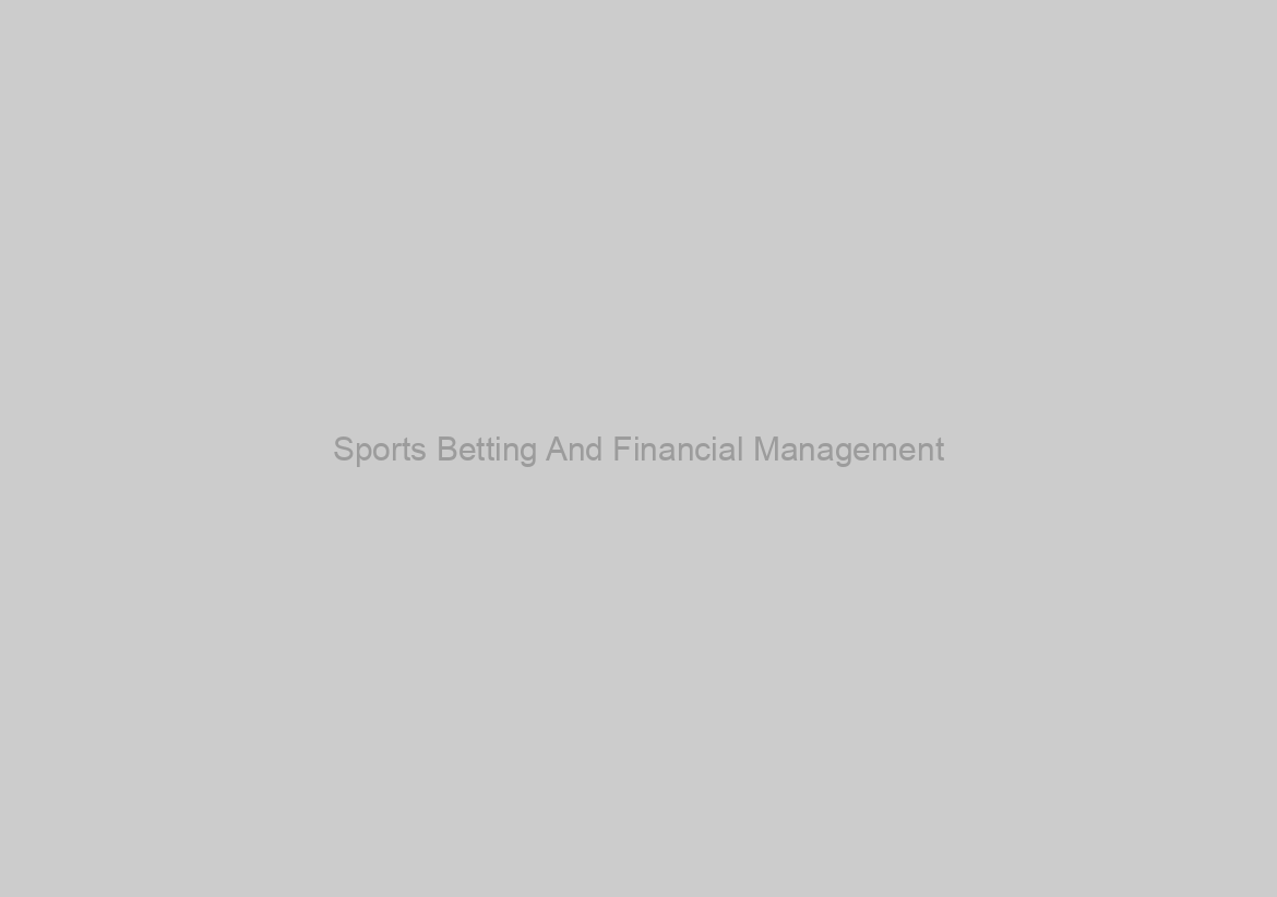 Sports Betting And Financial Management